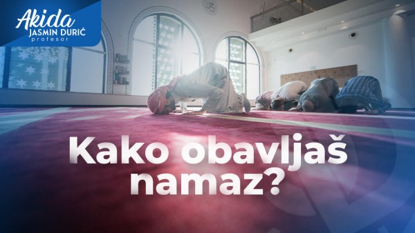 Kako obavljaš namaz?