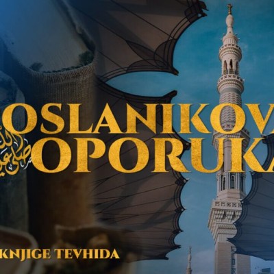 Komentar knjige tevhida - Poslanikova, sallallahu alejhi ve sellem, oporuka