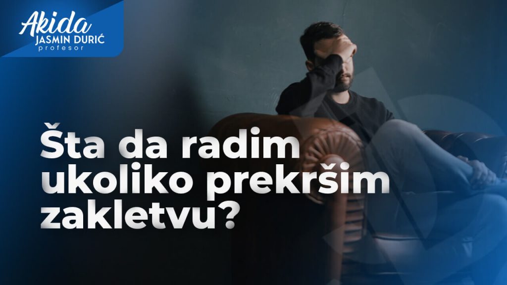Šta da radim ukoliko prekršim zakletvu?
