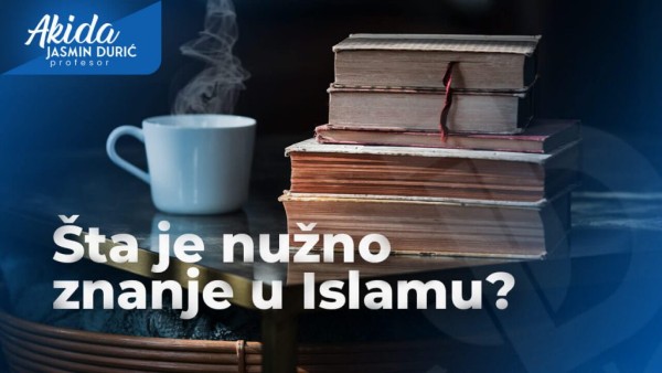 Šta je nužno znanje u islamu?